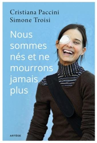 Nous sommes nés et ne mourrons jamais plus : l'histoire de Chiara Corbella Petrillo