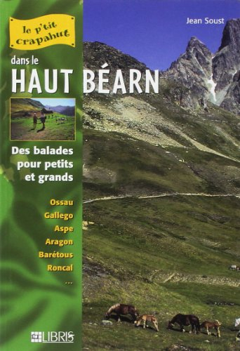 Dans le Haut-Béarn : balades pour petits et grands : Ossau, Gallego, Aspe, Aragon, Barétous, Roncal.