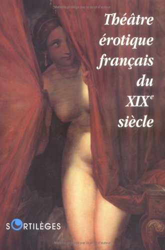 Le Théâtre érotique français au XIXe siècle