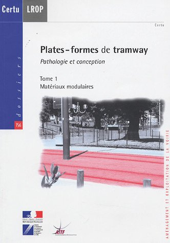 Plates-formes de tramway : pathologie et conception. Vol. 1. Matériaux modulaires