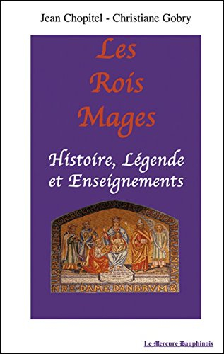 Les rois mages : histoire, légende et enseignements