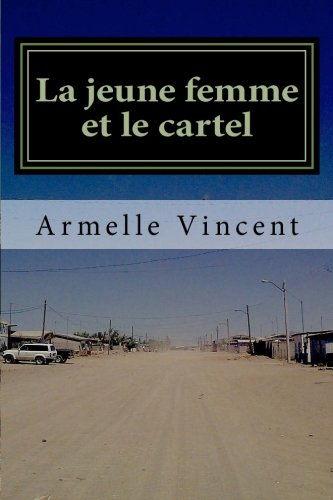 la jeune femme et le cartel: un narco-roman