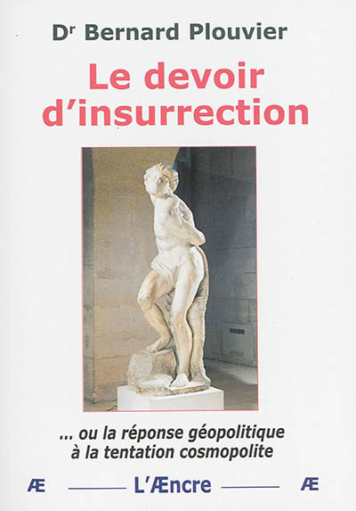 Le devoir d?insurrection ou la réponse géopolitique à la tentation cosmopolite