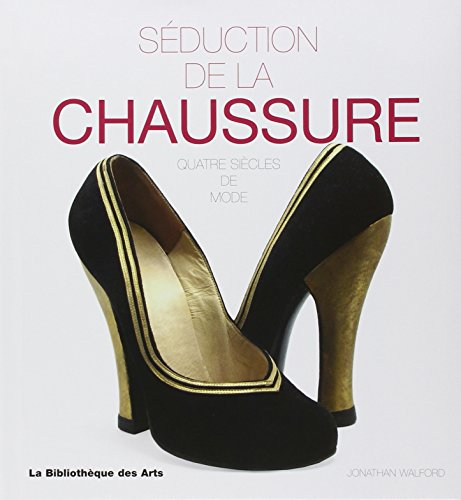 Séduction de la chaussure : quatre siècles de mode