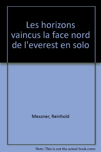 Les Horizons vaincus : la face nord de l'Everest en solo