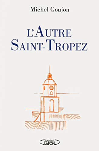 L'autre Saint-Tropez : bréviaire sentimental