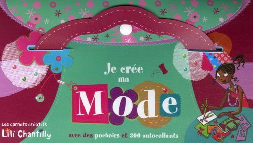 je crée ma mode : avec des pochoirs et 300 autocollants