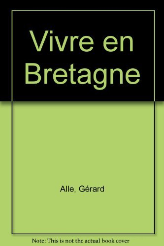 Vivre en Bretagne : printemps, été, automne, hiver