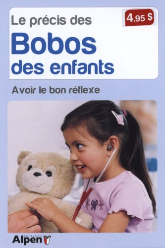 Le précis des bobos des enfants : avoir le bon réflexe