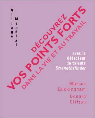 Découvrez vos points forts dans la vie et au travail : avec le détecteur de talents StrengthsFinder