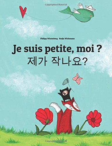je suis petite, moi ? naega jag-ayo?: un livre d'images pour les enfants (edition bilingue français-
