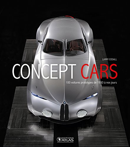 Concept cars : 100 voitures prototypes de 1930 à nos jours