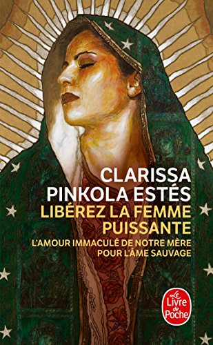 Libérez la femme puissante : l'amour immaculé de notre Mère pour l'âme sauvage