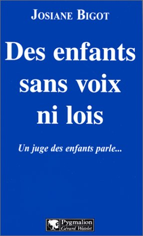 Des enfants sans voix ni lois : Un juge des enfants parle...