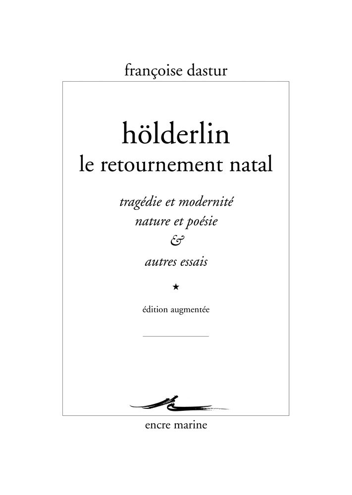 Hölderlin, le retournement natal : tragédie et modernité, nature et poésie & autres essais