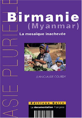 Birmanie (Myanmar) : la mosaïque inachevée