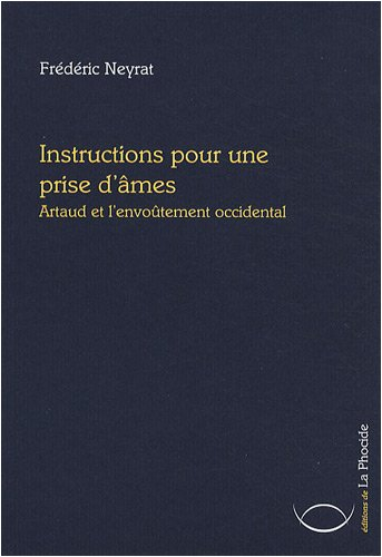 Instructions pour une prise d'âmes : Artaud et l'envoûtement occidental