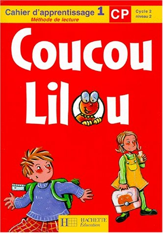 Coucou Lilou, méthode de lecture CP, cycle 2 niveau 2 : cahier d'apprentissage