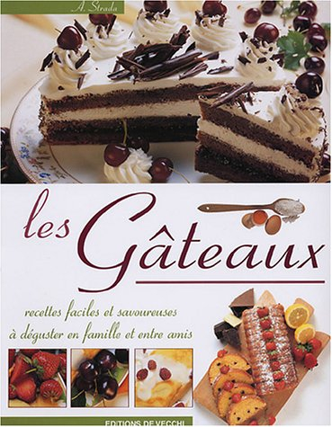 Les gâteaux : recettes faciles et savoureuses à déguster en famille et entre amis