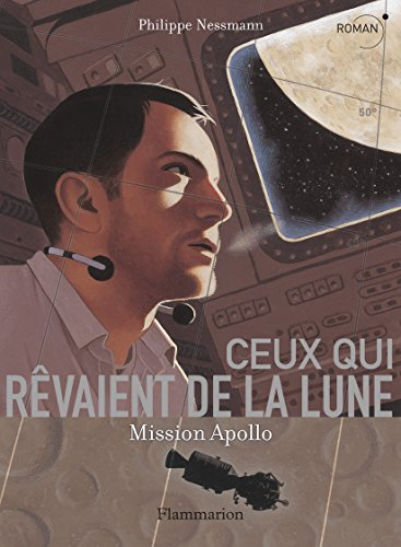 Ceux qui rêvaient de la lune : mission Apollo