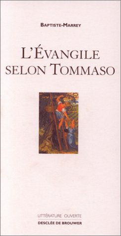 L'Evangile selon Tommaso : avec les corrections et remarques de Jude de Montefioralle et d'autres té