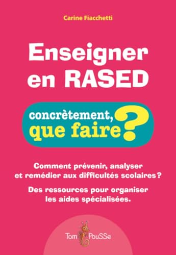 Enseigner en Rased : comment prévenir, analyser et remédier aux difficultés scolaires ? : des ressou