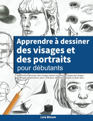 Apprendre à dessiner des visages et des portraits pour débutants: Apprenez à dessiner des visages be