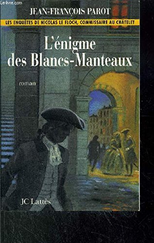 Les enquêtes de Nicolas Le Floch, commissaire au Châtelet. L'énigme des Blancs-Manteaux