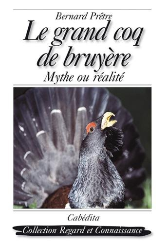 Le grand coq de bruyère : mythe ou réalité