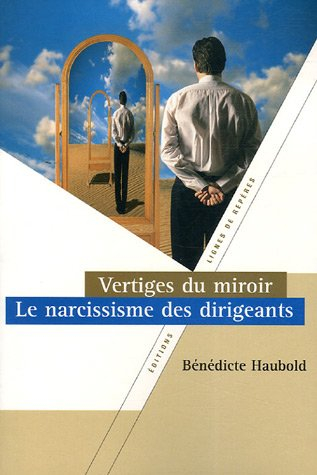 Vertiges du miroir : le narcissisme des dirigeants