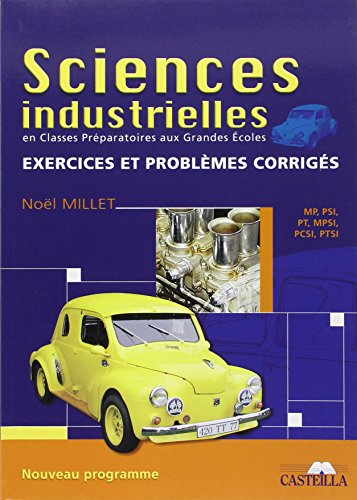 Sciences industrielles : classes préparatoires aux grandes écoles, exercices et problèmes corrigés, 