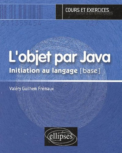 L'objet par Java : initiation au langage, base