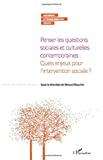 Penser les questions sociales et culturelles contemporaines : quels enjeux pour l'intervention socia
