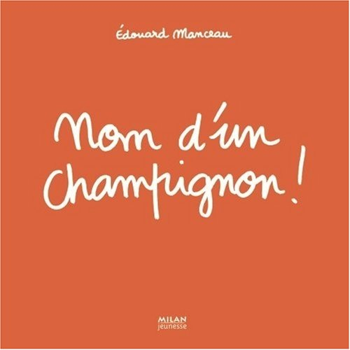 Nom d'un champignon !