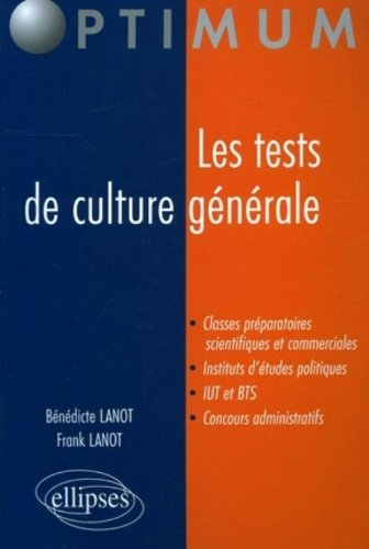 Les tests de culture générale : classes préparatoires scientifiques et commerciales, instituts d'étu
