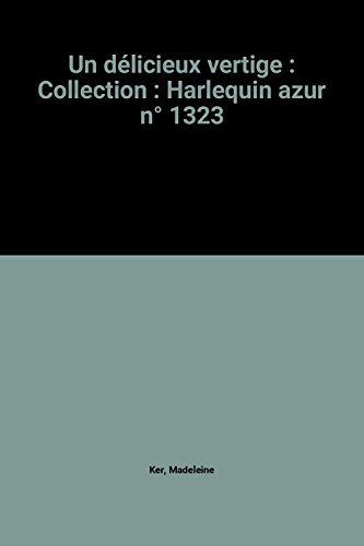 un délicieux vertige : collection : harlequin azur n, 1323