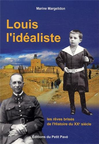 Louis l'idéaliste : les rêves brisés de l'histoire du XXe siècle