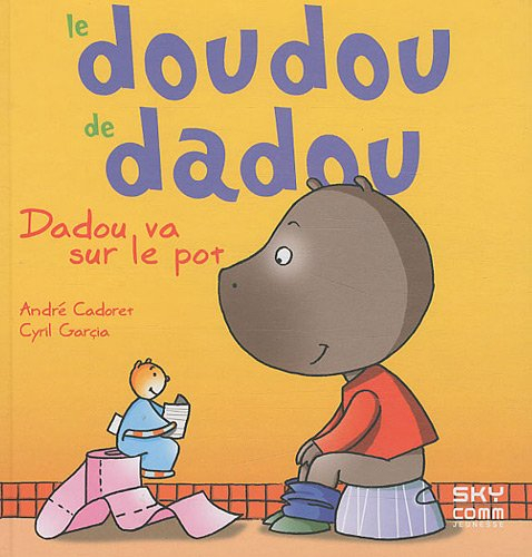 Le doudou de Dadou. Dadou va sur le pot