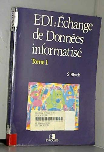 EDI : échange de données informatisé. Vol. 1. Introduction à l'échange des données structurées en sy