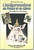 L'antigermanisme en France et en Alsace : Tome 1 - Des origines à 1945