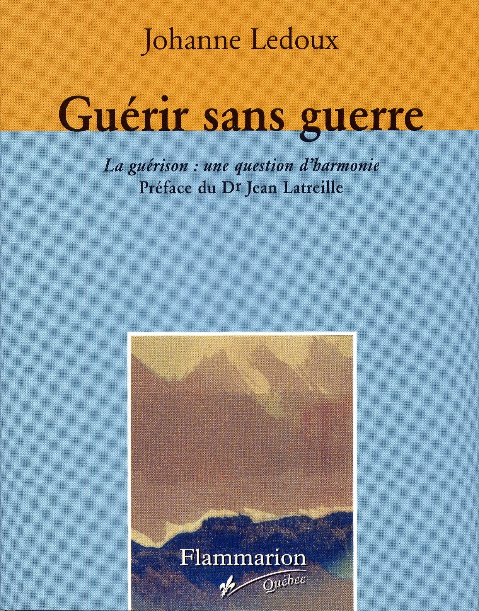 Guérir sans guerre : guérison : une question d'harmonie