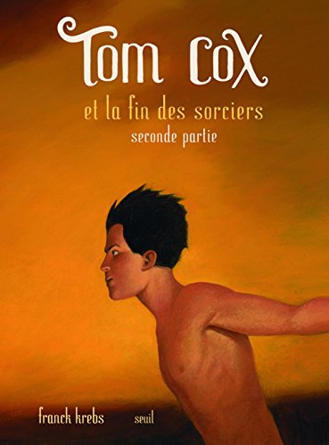 Tom Cox et la fin des sorciers. Vol. 2