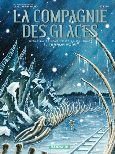 La Compagnie des glaces : cycle La Compagnie de la banquise. Vol. 1. Terror point