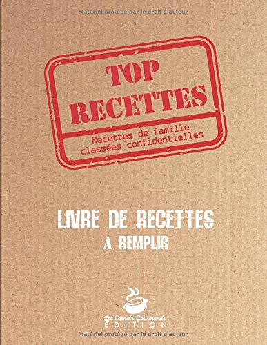 Top Recettes - Livre de recettes à remplir: v1-2 Carnet de recettes à personnaliser | 125 pages 60 f