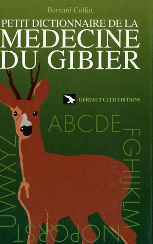 Petit dictionnaire de la médecine du gibier