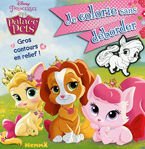 Palace pets : je colorie sans déborder : gros contours en relief !