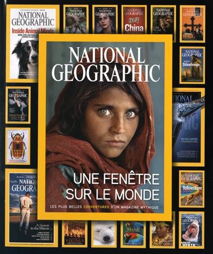 National geographic : une fenêtre sur le monde : les plus belles couvertures d'un magazine mythique