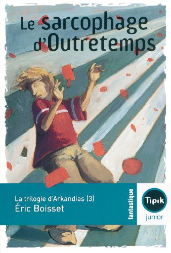 La trilogie d'Arkandias. Vol. 3. Le sarcophage d'outretemps