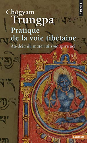 Pratique de la voie tibétaine : au-delà du matérialisme spirituel