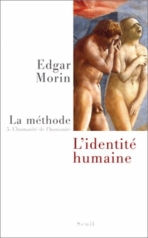 La Méthode. Vol. 5. L'humanité de l'humanité : l'identité humaine